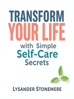 cover image of Transform Your Life with Simple Self-Care Secrets